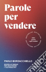 Parole per vendereScopri le parole per migliorare i tuoi risultati. E-book. Formato EPUB ebook