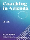 Coaching in aziendaMigliora i risultati professionali con le nuove tecniche del coaching. E-book. Formato EPUB ebook