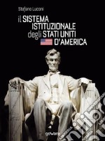 Il sistema istituzionale degli Stati Uniti. E-book. Formato EPUB ebook