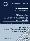 Riscoprire la Scuola Austriaca di economia. La sfida di Mises, Hayek e Rothbard a Marx e Keynes. E-book. Formato EPUB ebook di Giuseppe Gagliano