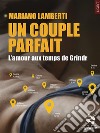 Un couple parfait. L’amour aux temps de Grindr. E-book. Formato EPUB ebook di Mariano Lamberti