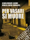 Per Vasari si muore. E-book. Formato EPUB ebook di Gianlorenzo Casini