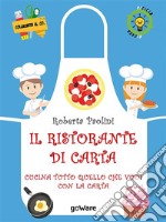 Il ristorante di carta. Cucina tutto quello che vuoi con la carta. E-book. Formato EPUB ebook