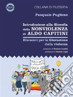 Introduzione alla filosofia della nonviolenza di Aldo Capitini. Elementi per la liberazione dalla violenza. E-book. Formato EPUB ebook