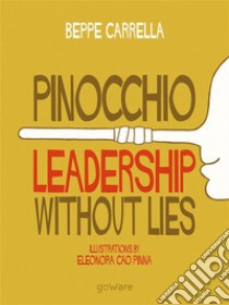 Pinocchio. Leadership without Lies. E-book. Formato EPUB ebook di Beppe Carrella