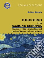 Discorso alla nazione europea. Malafede, viltà e ingiustizia del nazionalismo e del sovranismocon scritti di H. de Saint-Simon, A. Thierry, J.G. Fichte, N. Bobbio, K. Polany. E-book. Formato EPUB