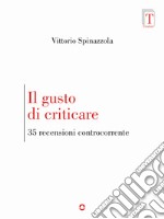 Il gusto di criticare. 35 recensioni controcorrente. E-book. Formato EPUB ebook