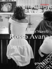 Rosso Avana. E-book. Formato EPUB ebook di Gianni Morelli