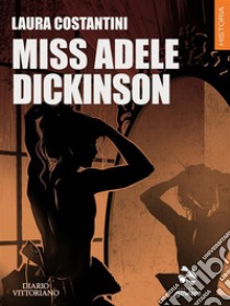 Miss Adele DickinsonDiario vittoriano vol.3. E-book. Formato EPUB ebook di Laura Costantini