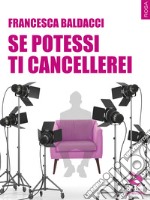 Se potessi ti cancellerei. E-book. Formato EPUB ebook