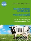 Questione animale e veganismo. Scritti di Peter Singer, Leonardo Caffo e altri. E-book. Formato EPUB ebook