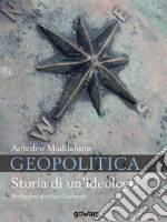 Geopolitica. Storia di un&apos;ideologia. E-book. Formato EPUB ebook