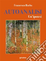 Autoanalisi. Un’ipotesi. E-book. Formato EPUB ebook