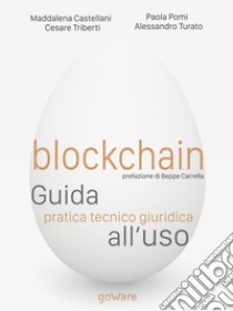 Blockchain. Guida pratica tecnico giuridica all'uso. E-book. Formato EPUB ebook di Cesare Triberti