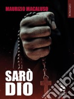 Sarò Dio. E-book. Formato EPUB ebook