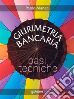 Giurimetria bancaria. Basi tecniche. E-book. Formato EPUB ebook