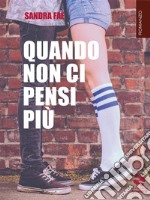 Quando non ci pensi più. E-book. Formato EPUB ebook