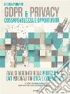 GDPR & privacy: consapevolezza e opportunità. Analisi ragionata della protezione dei dati personali tra etica e cybersecurityPrefazione di Giovanni Buttarelli. E-book. Formato EPUB ebook di Nicola Fabiano