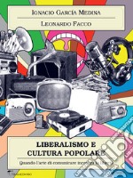 Liberalismo e cultura popolare. Quando l’arte di comunicare incontra la libertà. E-book. Formato EPUB ebook