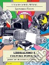 Liberalismo e cultura popolare. Quando l’arte di comunicare incontra la libertà. E-book. Formato EPUB ebook di Leonardo Facco