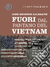 Fuori dal pantano del Vietnam: Pentagon Papers – Gli anni di Kennedy. Con scritti di Bertrand Russell, Vo Nguyen Giap, Kenneth Keniston. E-book. Formato EPUB ebook di Galbraith John Kenneth
