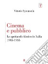 Cinema e pubblico. Lo spettacolo filmico in Italia 1945-1965. E-book. Formato EPUB ebook