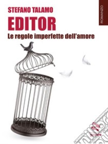 Editor. Le regole imperfette dell’amore. E-book. Formato EPUB ebook di Stefano Talamo