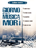 Il giorno in cui la musica morì. Buddy Holly, Ritchie Valens, Big Bopper, Fabrizio de André, Rino Gaetano. E-book. Formato EPUB ebook