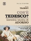 Cos’è tedesco? L’eredità tradita di Adorno. E-book. Formato EPUB ebook