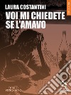 Voi mi chiedete se l’amavo. Diario vittoriano Vol. 4. E-book. Formato EPUB ebook di Laura Costantini