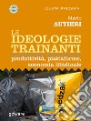 Le ideologie trainanti. Produttività, piattaforme,  economia libidinale. E-book. Formato EPUB ebook di Mario Autieri