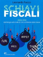 Schiavi fiscali. 2009-2019: dall’elogio alla lode di chi si difende dalle tasse. E-book. Formato EPUB