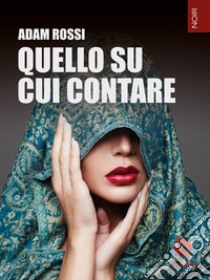 Quello su cui contare. E-book. Formato EPUB ebook di Adam Rossi