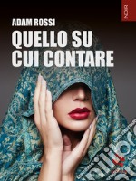 Quello su cui contare. E-book. Formato EPUB ebook