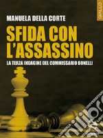 Sfida con l’assassino. La terza indagine del commissario Bonelli. E-book. Formato EPUB ebook