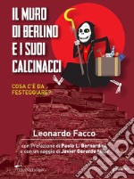 Il Muro di Berlino e i suoi calcinacci. Cosa c’è da festeggiare?. E-book. Formato EPUB ebook