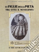 Le figlie della Pietà tra Otto e Novecento. Il terzo settore di una volta. E-book. Formato EPUB