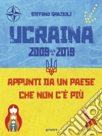 Ucraina 2009-2019. Appunti da un paese che non c&apos;è più. E-book. Formato EPUB