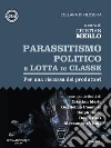 Parassitismo politico e lotta di classe. Per una riscossa dei produttori. E-book. Formato EPUB ebook di Guglielmo Piombini