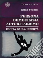 Persona, democrazia, autoritarismo. Uscita dalla libertà. E-book. Formato EPUB ebook