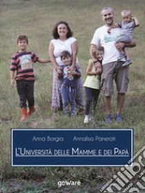 L’Università delle mamme e dei papà. E-book. Formato EPUB ebook di Anna Borgia