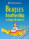 Beatles. Leadership a tempo di musica. E-book. Formato EPUB ebook