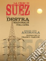 La crisi di Suez e la destra nazionale italiana. Prefazione di Franco Cardini. E-book. Formato EPUB ebook