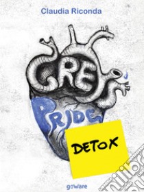 Grey's Pride Detox. Come vivremo senza Grey's Anatomy. E-book. Formato EPUB ebook di Claudia Riconda