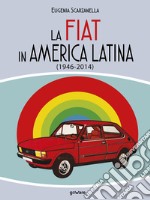 La FIAT in America Latina (1946-2014). E-book. Formato EPUB ebook