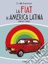 La FIAT in America Latina (1946-2014). E-book. Formato EPUB ebook