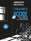 L’Italia che si uccide. I suicidi degli imprenditori dopo la crisi del 2008. Con scritti di Sapelli sulla pandemia. E-book. Formato EPUB ebook