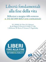 Libertà fondamentali alla fine della vita. Riflessioni a margine della sentenza n. 242 del 2019 della Corte Costituzionale. E-book. Formato EPUB ebook