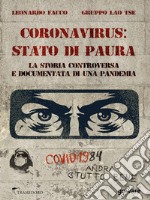 Coronavirus: stato di paura. La storia controversa e documentata di una pandemia. E-book. Formato EPUB ebook