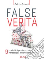 False verità. 9 incrollabili dogmi di economia e finanza in bilico dopo la pandemia del Coronavirus. E-book. Formato EPUB ebook